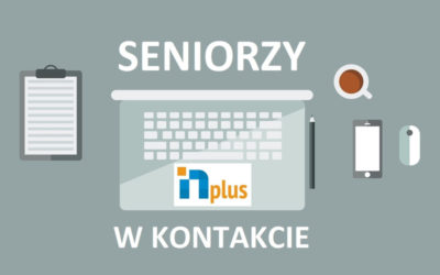 Zapraszamy do udziału w projekcie „SENIORZY W KONTAKCIE” Zgłoś się już teraz!