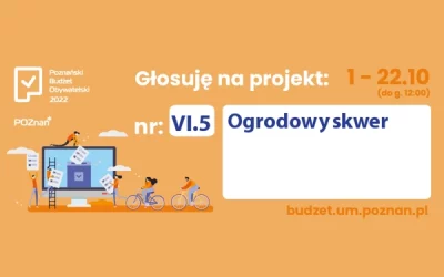 Głosujcie na nasz projekt nr VI.5 „Ogrodowy skwer”